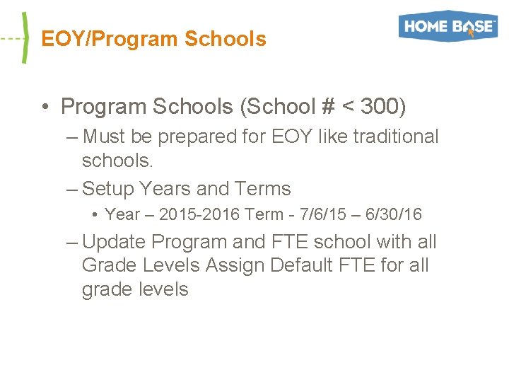 EOY/Program Schools • Program Schools (School # < 300) – Must be prepared for