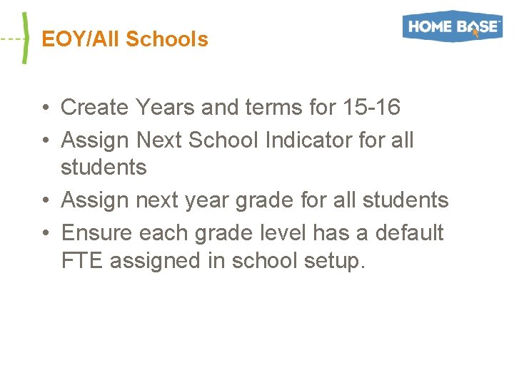 EOY/All Schools • Create Years and terms for 15 -16 • Assign Next School