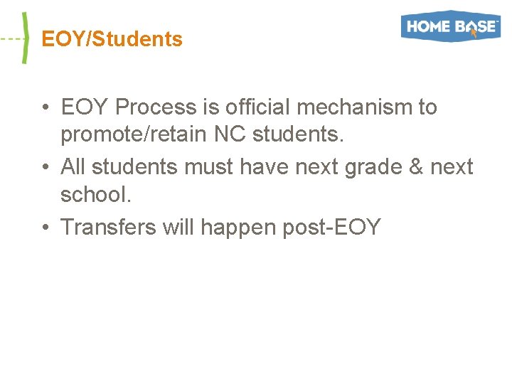 EOY/Students • EOY Process is official mechanism to promote/retain NC students. • All students