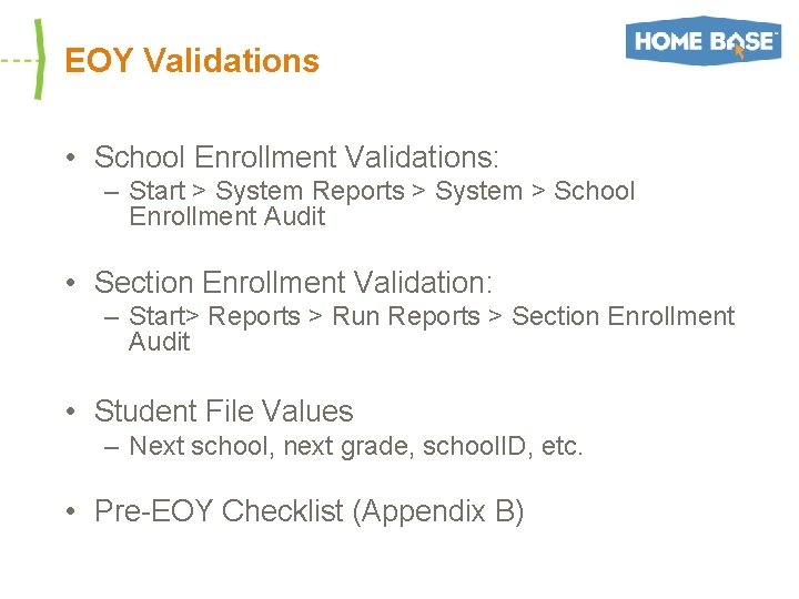 EOY Validations • School Enrollment Validations: – Start > System Reports > System >