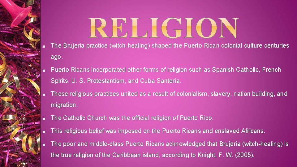 ■ The Brujeria practice (witch-healing) shaped the Puerto Rican colonial culture centuries ago. ■