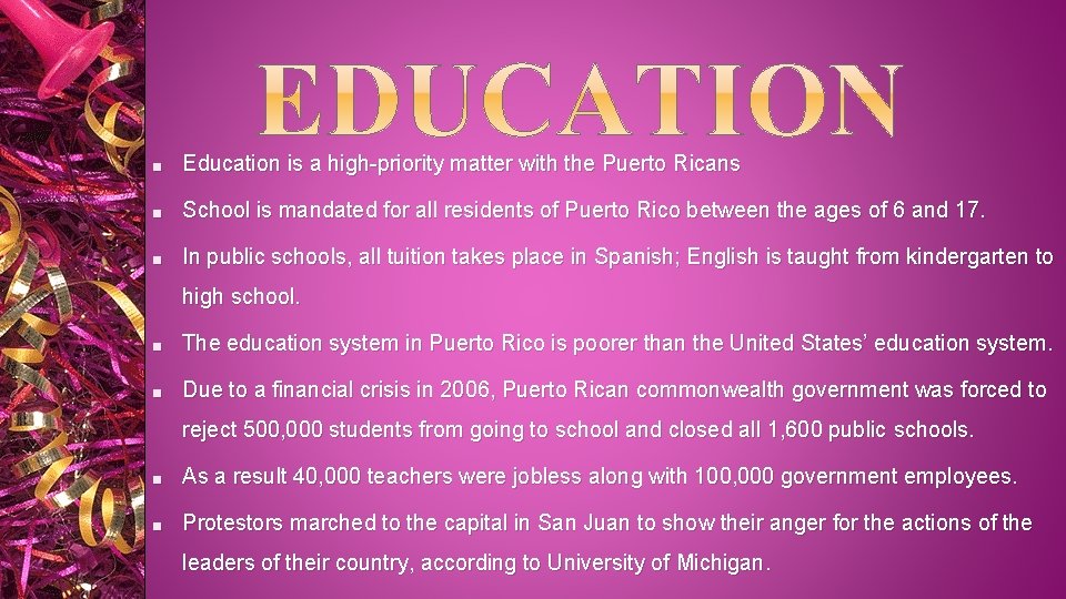 ■ Education is a high-priority matter with the Puerto Ricans ■ School is mandated
