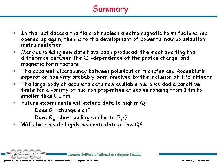 Summary • • • In the last decade the field of nucleon electromagnetic form