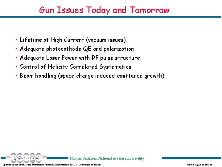 Gun Issues Today and Tomorrow • Lifetime at High Current (vacuum issues) • Adequate