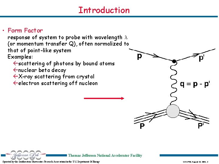 Introduction • Form Factor response of system to probe with wavelength l (or momentum