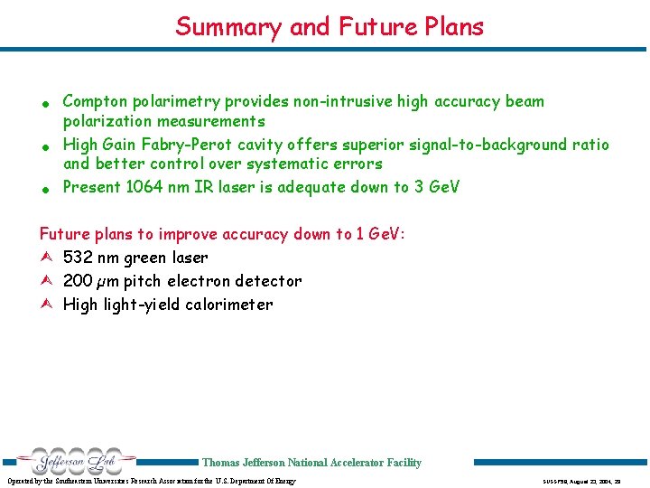 Summary and Future Plans . . . Compton polarimetry provides non-intrusive high accuracy beam