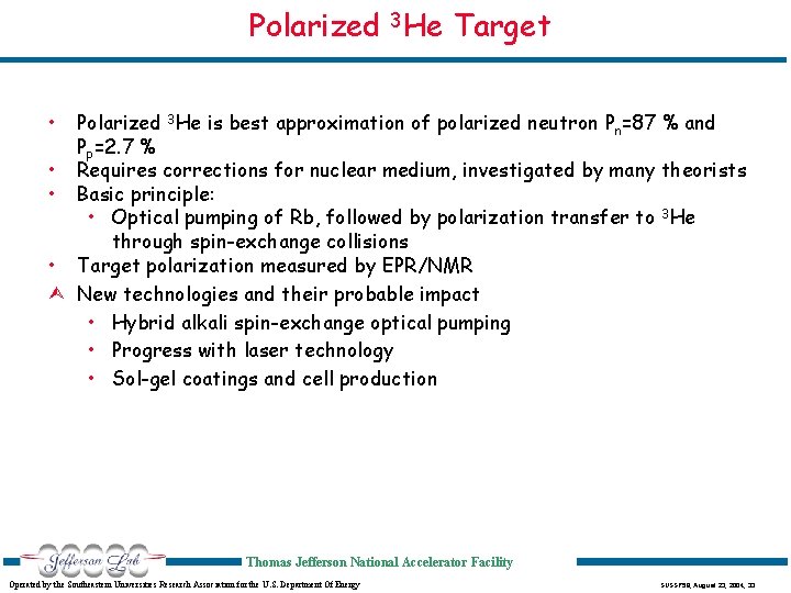 Polarized 3 He Target • Polarized 3 He is best approximation of polarized neutron