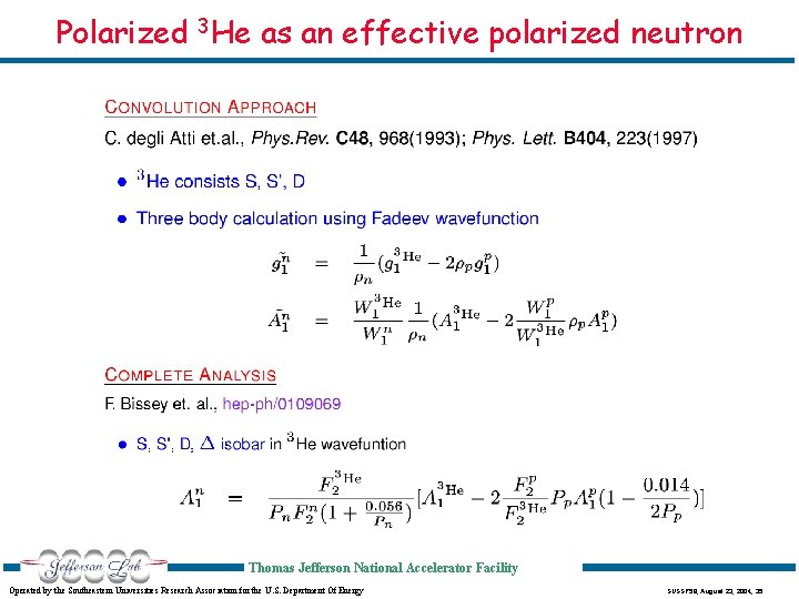 Polarized 3 He as an effective polarized neutron Thomas Jefferson National Accelerator Facility Operated