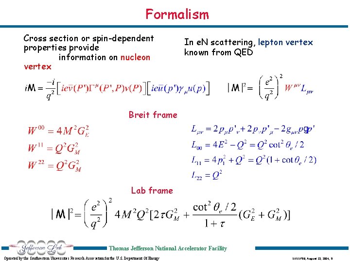 Formalism Cross section or spin-dependent properties provide information on nucleon vertex In e. N