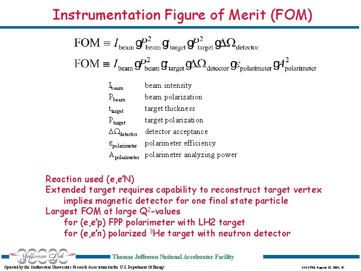 Instrumentation Figure of Merit (FOM) Ibeam Pbeam ttarget Ptarget DWdetector epolarimeter Apolarimeter beam intensity