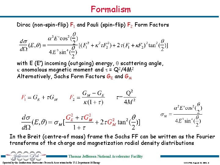 Formalism Dirac (non-spin-flip) F 1 and Pauli (spin-flip) F 2 Form Factors with E