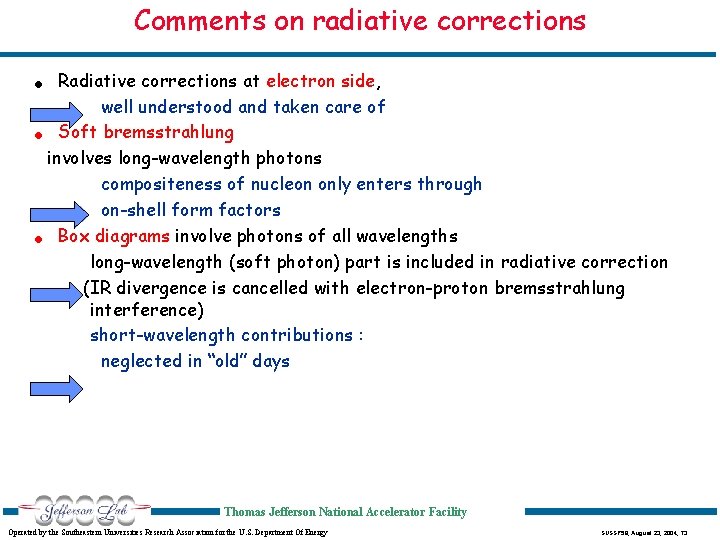 . . . Comments on radiative corrections Radiative corrections at electron side, well understood