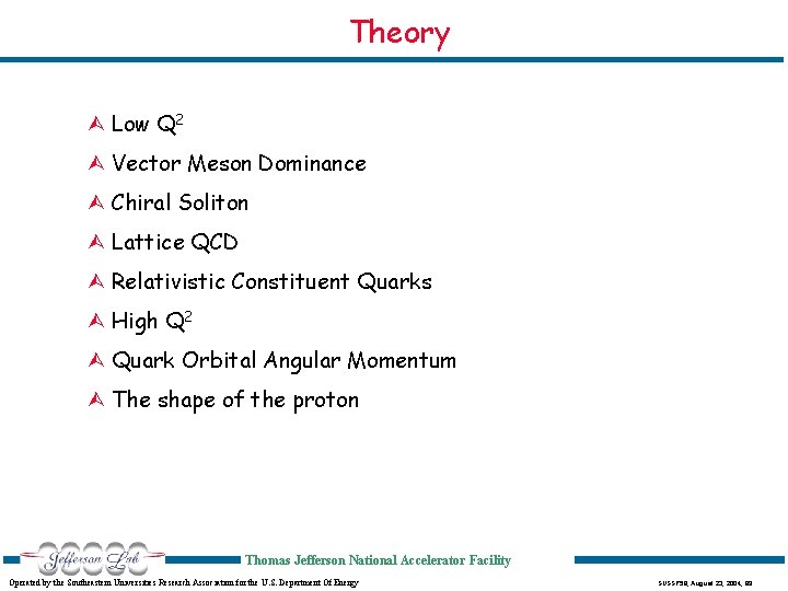 Theory Ù Low Q 2 Ù Vector Meson Dominance Ù Chiral Soliton Ù Lattice