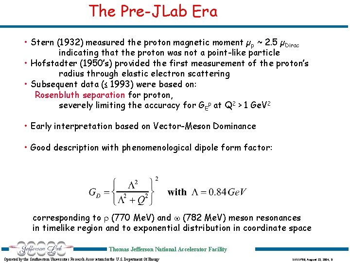 The Pre-JLab Era • Stern (1932) measured the proton magnetic moment µp ~ 2.