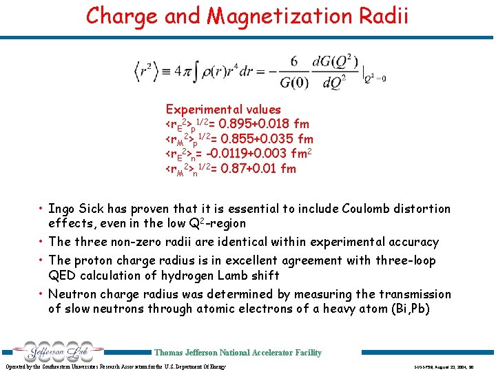 Charge and Magnetization Radii Experimental values <r. E 2>p 1/2= 0. 895+0. 018 fm