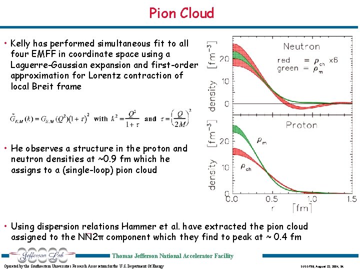 Pion Cloud • Kelly has performed simultaneous fit to all four EMFF in coordinate