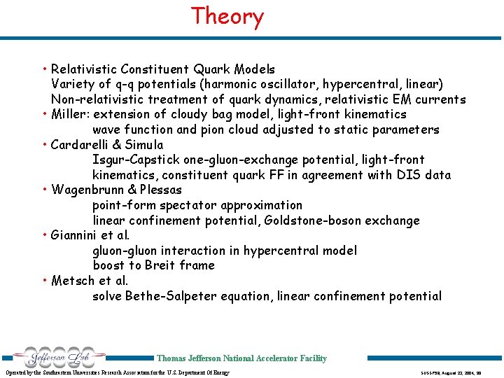 Theory • Relativistic Constituent Quark Models Variety of q-q potentials (harmonic oscillator, hypercentral, linear)