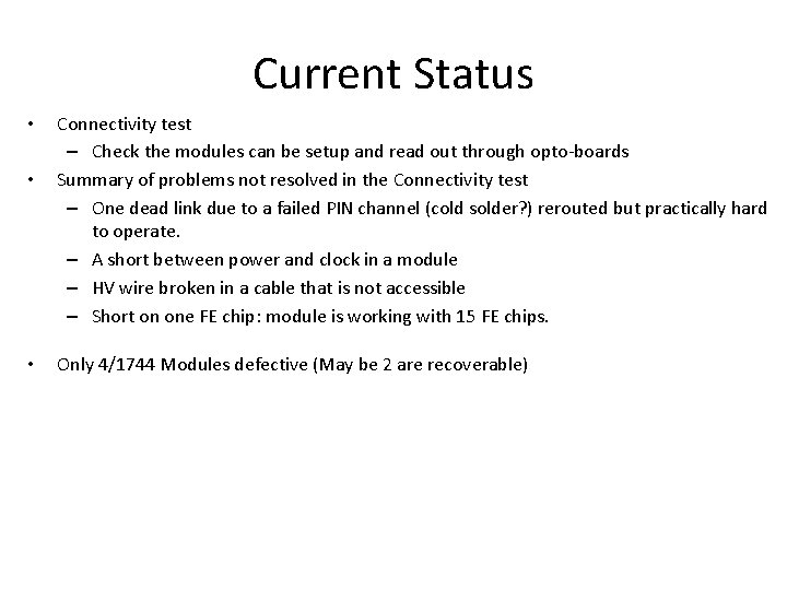 Current Status • • • Connectivity test – Check the modules can be setup