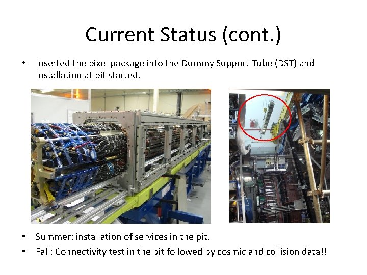 Current Status (cont. ) • Inserted the pixel package into the Dummy Support Tube