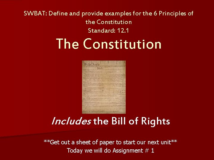 SWBAT: Define and provide examples for the 6 Principles of the Constitution Standard: 12.