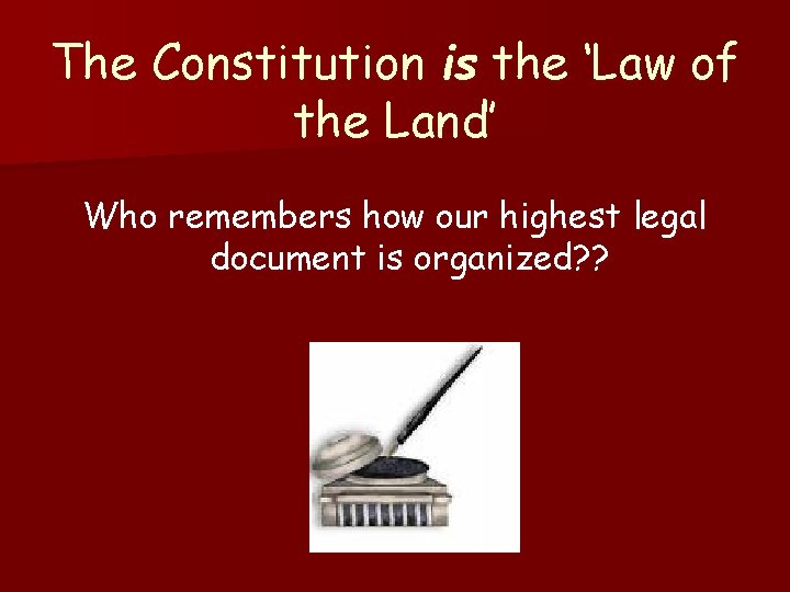 The Constitution is the ‘Law of the Land’ Who remembers how our highest legal