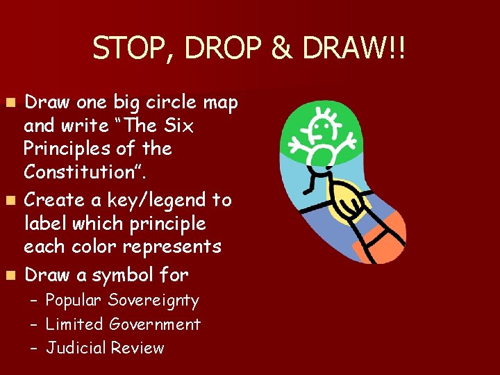 STOP, DROP & DRAW!! Draw one big circle map and write “The Six Principles