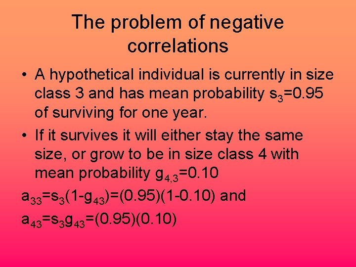 The problem of negative correlations • A hypothetical individual is currently in size class