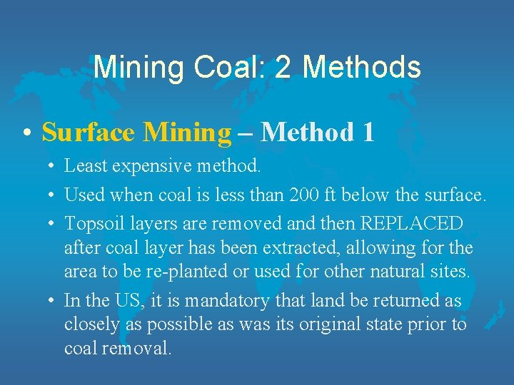 Mining Coal: 2 Methods • Surface Mining – Method 1 • Least expensive method.