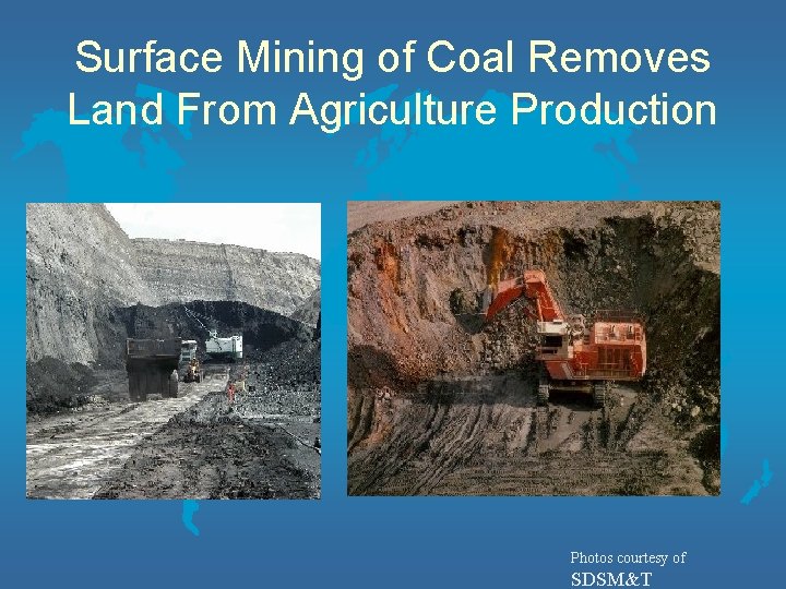 Surface Mining of Coal Removes Land From Agriculture Production Photos courtesy of SDSM&T 