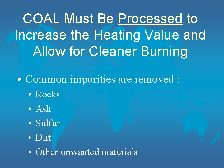 COAL Must Be Processed to Increase the Heating Value and Allow for Cleaner Burning