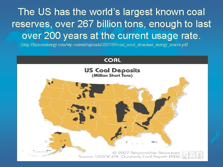 The US has the world’s largest known coal reserves, over 267 billion tons, enough