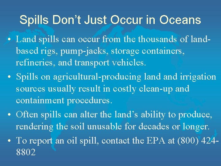 Spills Don’t Just Occur in Oceans • Land spills can occur from the thousands
