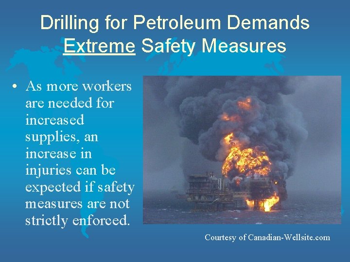 Drilling for Petroleum Demands Extreme Safety Measures • As more workers are needed for