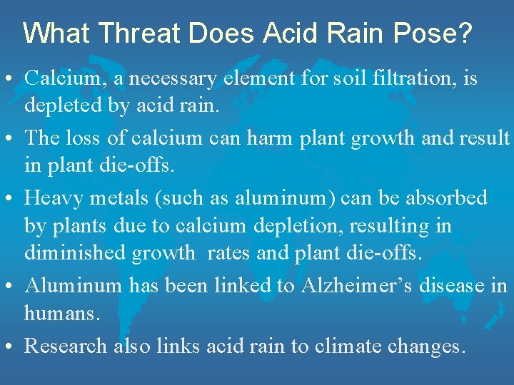 What Threat Does Acid Rain Pose? • Calcium, a necessary element for soil filtration,