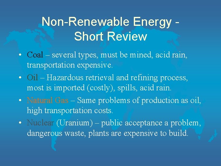 Non-Renewable Energy Short Review • Coal – several types, must be mined, acid rain,