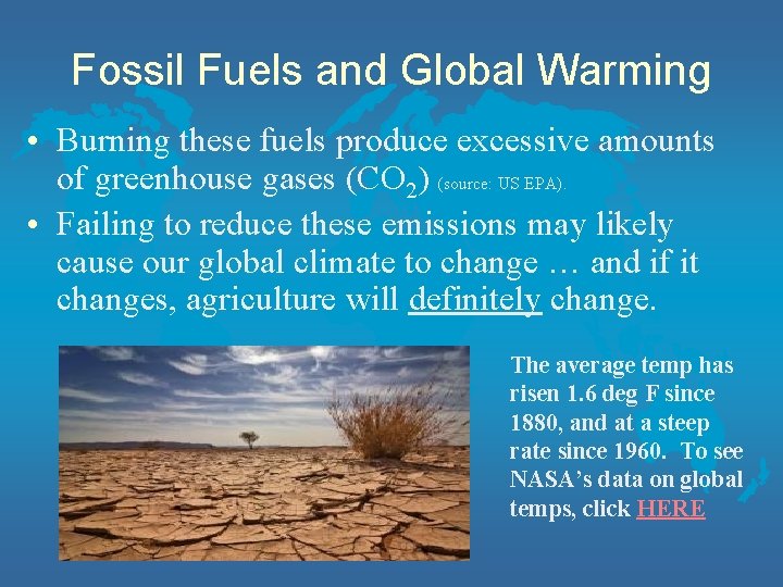 Fossil Fuels and Global Warming • Burning these fuels produce excessive amounts of greenhouse