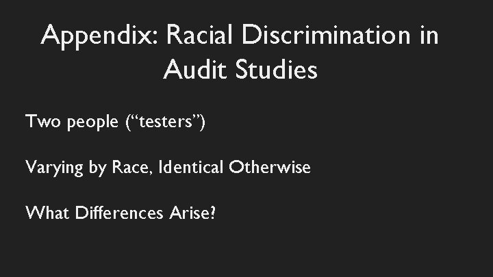 Appendix: Racial Discrimination in Audit Studies Two people (“testers”) Varying by Race, Identical Otherwise