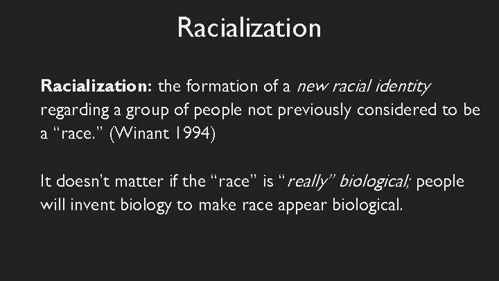 Racialization: the formation of a new racial identity regarding a group of people not