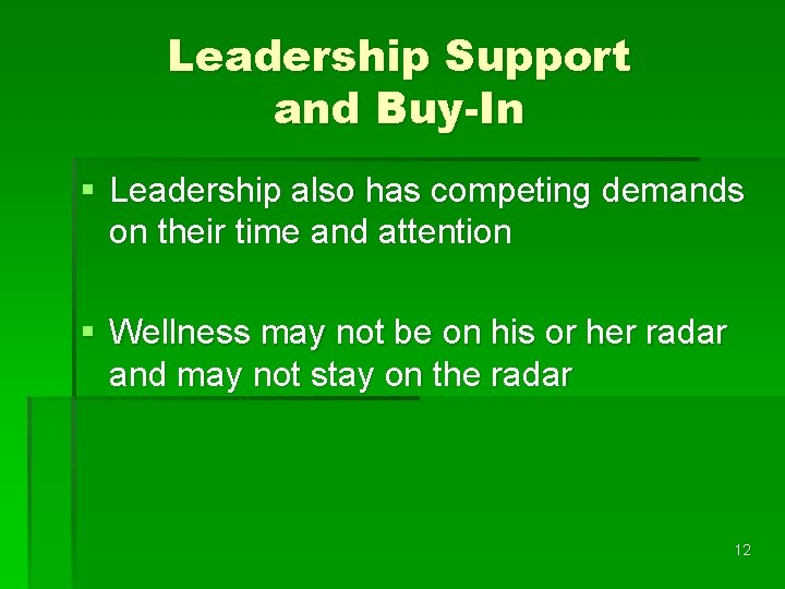 Leadership Support and Buy-In § Leadership also has competing demands on their time and