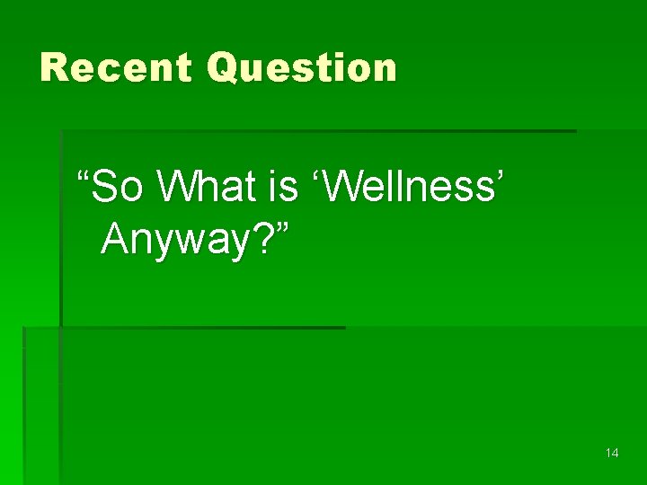 Recent Question “So What is ‘Wellness’ Anyway? ” 14 
