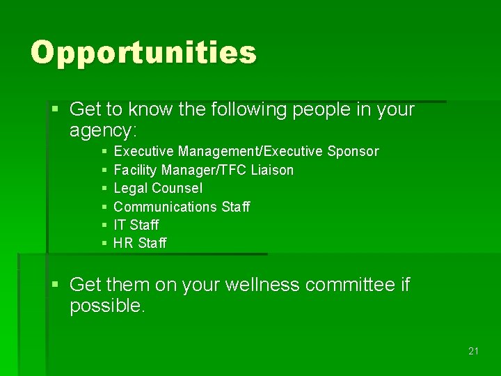 Opportunities § Get to know the following people in your agency: § § §