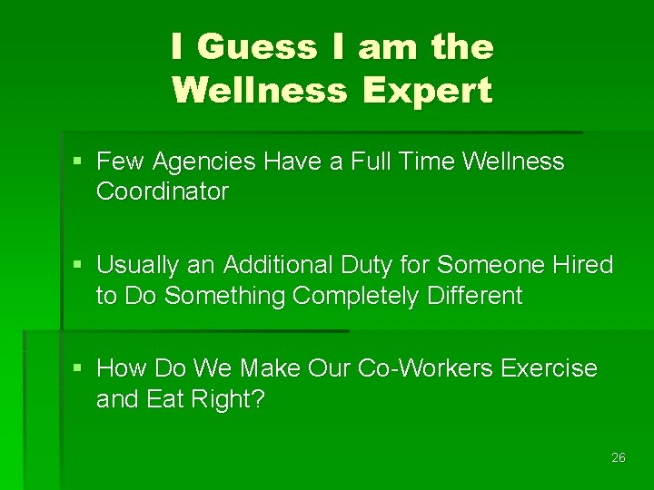 I Guess I am the Wellness Expert § Few Agencies Have a Full Time