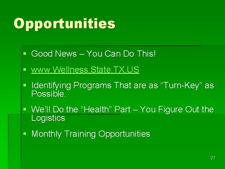 Opportunities § Good News – You Can Do This! § www. Wellness. State. TX.