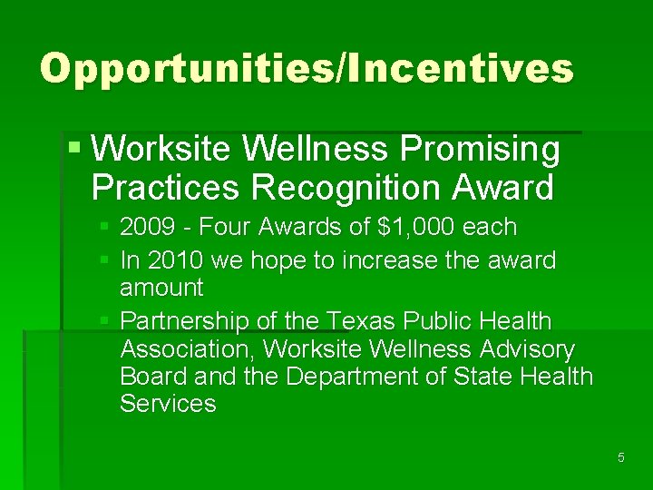 Opportunities/Incentives § Worksite Wellness Promising Practices Recognition Award § 2009 - Four Awards of