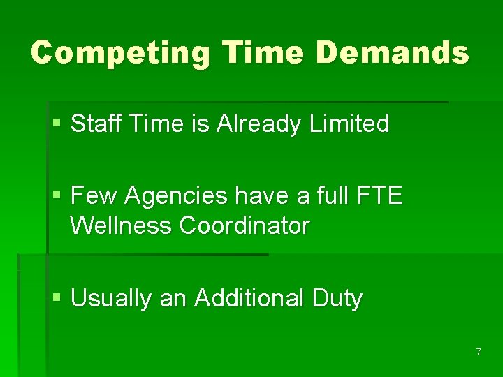 Competing Time Demands § Staff Time is Already Limited § Few Agencies have a
