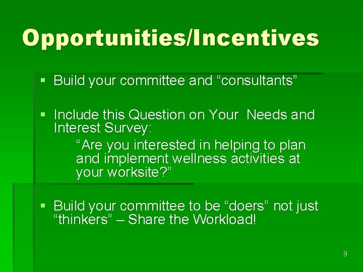 Opportunities/Incentives § Build your committee and “consultants” § Include this Question on Your Needs