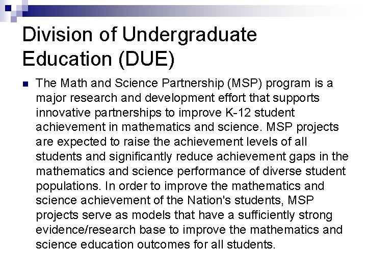 Division of Undergraduate Education (DUE) n The Math and Science Partnership (MSP) program is