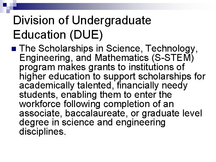 Division of Undergraduate Education (DUE) n The Scholarships in Science, Technology, Engineering, and Mathematics