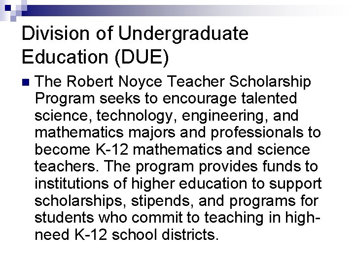 Division of Undergraduate Education (DUE) n The Robert Noyce Teacher Scholarship Program seeks to