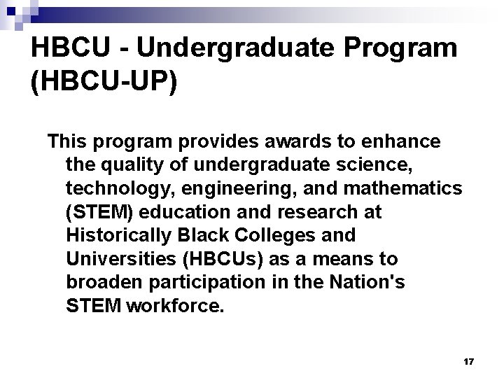 HBCU - Undergraduate Program (HBCU-UP) This program provides awards to enhance the quality of